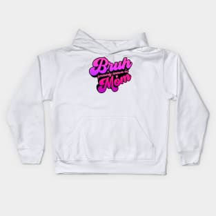 Bruh Formerly Knowns As Mom Funny Kids Hoodie
